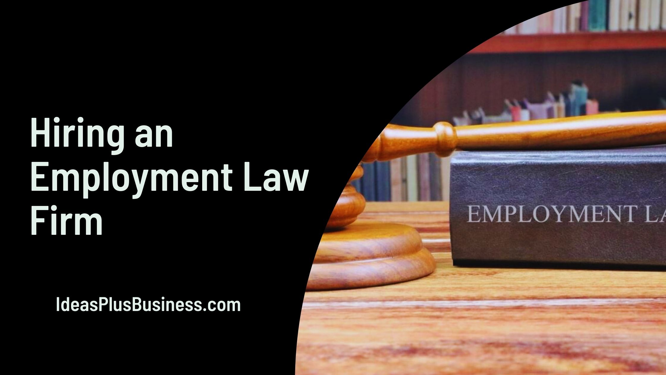 Steps to Hiring an Employment Law Firm in Los Angeles CA