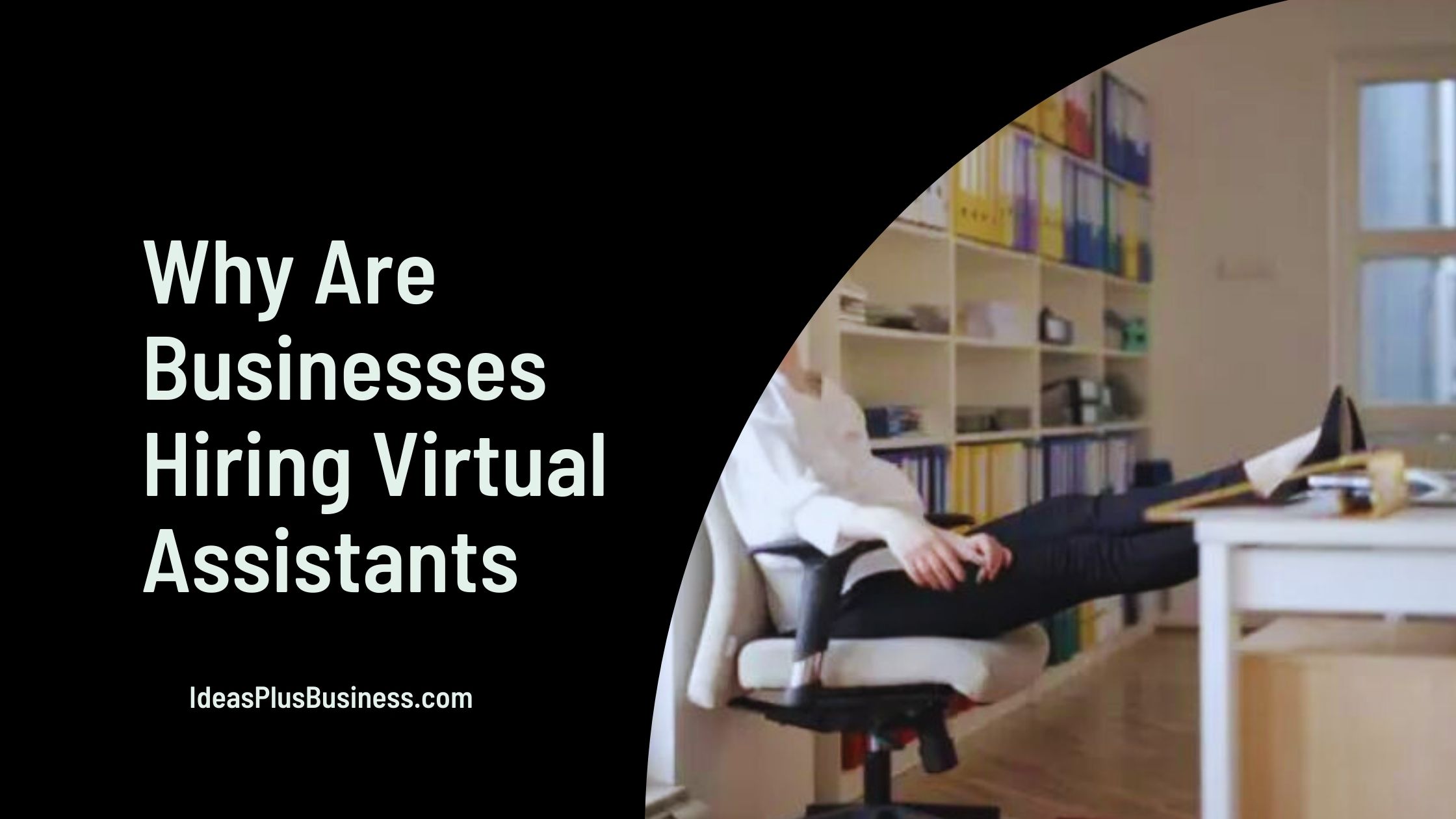 Why Are Businesses Hiring More Virtual Assistants Today