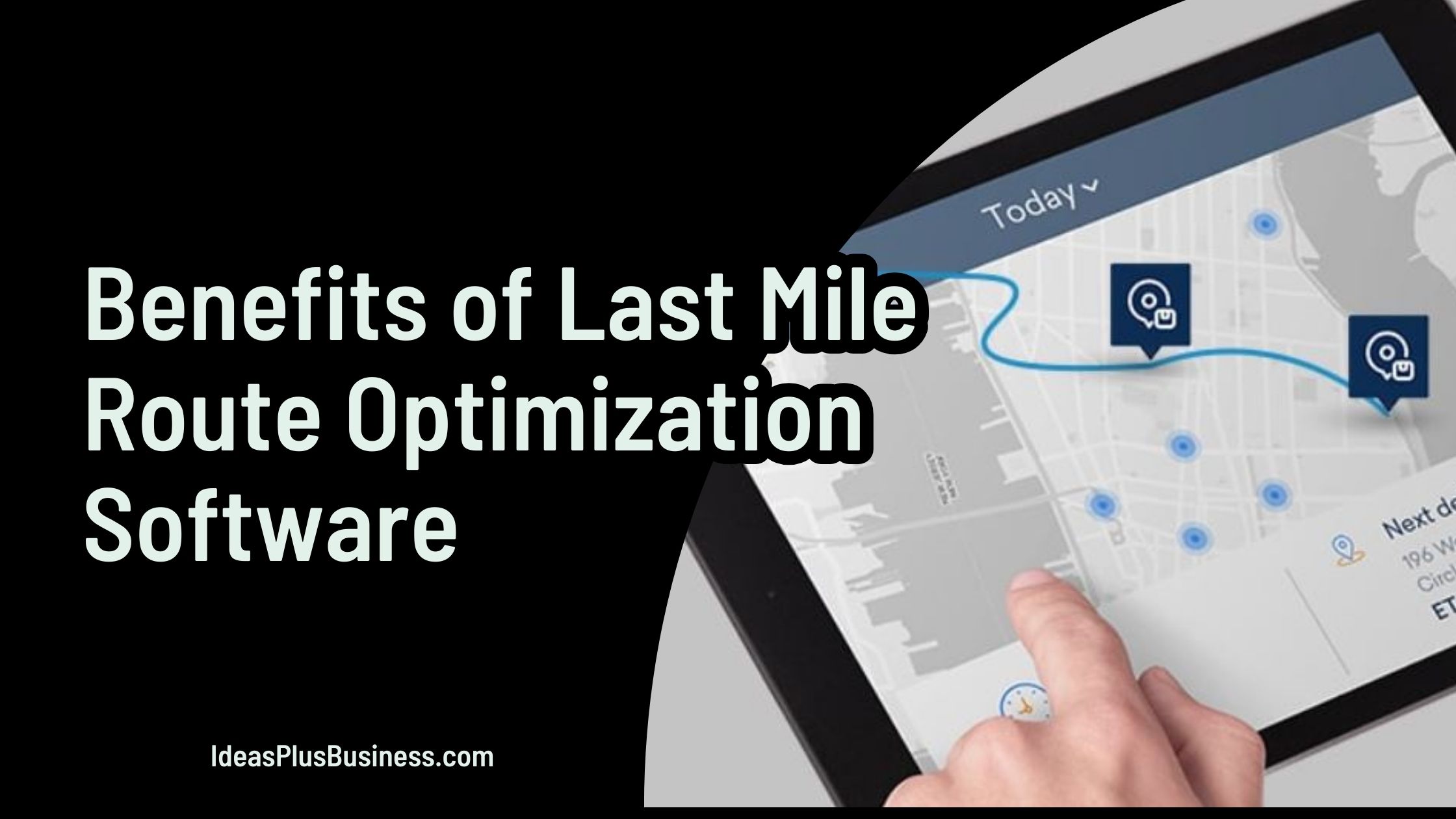 13 Powerful Benefits of Last Mile Route Optimization Software